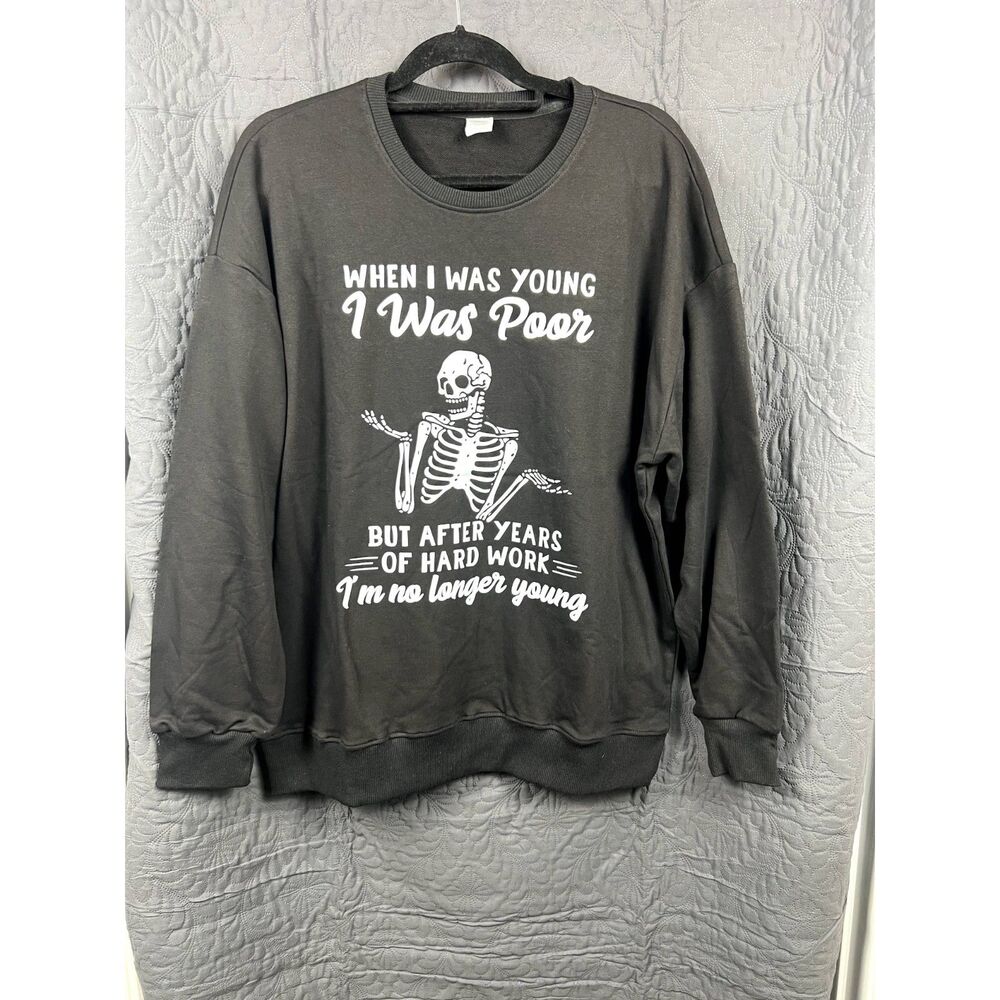 Work Funny When I was young I was poor Unisex Sweatshirt SZ XL: NWOT